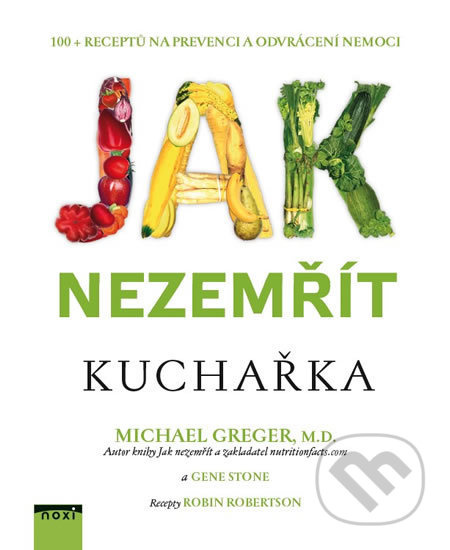 Jak nezemřít - Kuchařka - Michael Greger, Gene Stone