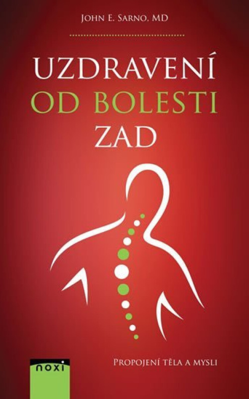 Uzdravení od bolesti zad - Propojení těla a mysli - John E. Sarno