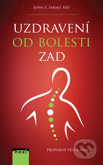 Uzdravení od bolesti zad - Propojení těla a mysli - John E. Sarno