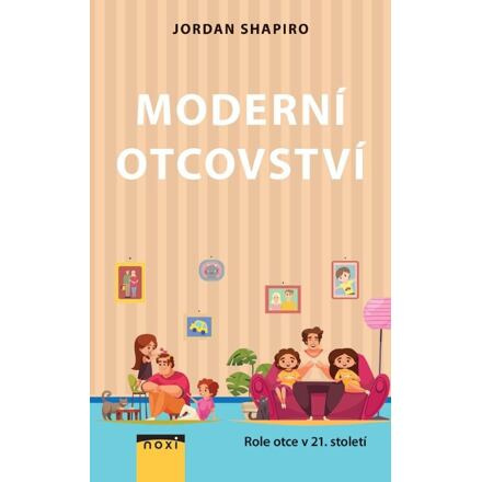 Moderní otcovství - Role otce v 21. století - Jordan Shapiro