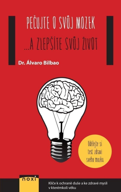 Pečujte o svůj mozek ...a zlepšíte svůj život - Álvaro Bilbao