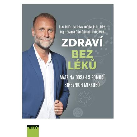 Zdraví bez léků - Máte na dosah s pomocí střevních mikrobů - Zuzana Čižmáriková, Ladislav Kužela