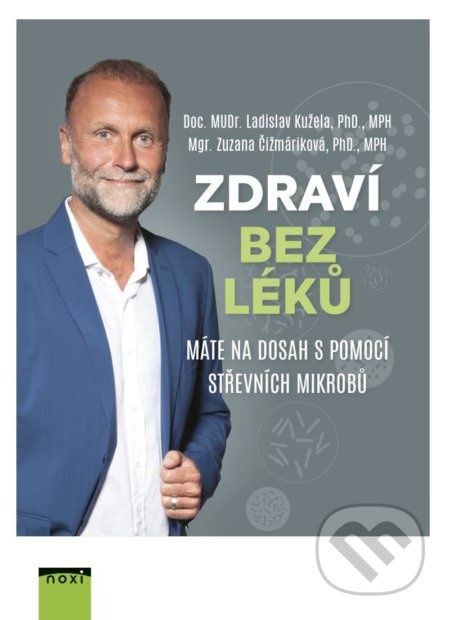 Zdraví bez léků - Máte na dosah s pomocí střevních mikrobů - Zuzana Čižmáriková, Ladislav Kužela