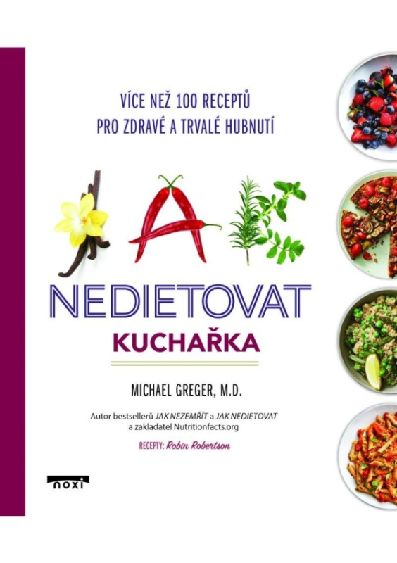 Jak nedietovat - Kuchařka více než 100 receptů pro zdravé a trvalé hubnutí - Michael Greger