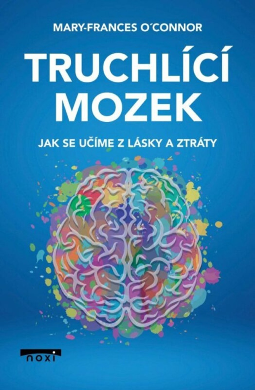 Truchlící mozek - Mary-Frances O&apos;Connor