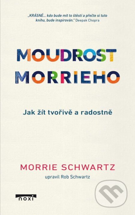Moudrost Morrieho - Jak žít tvořivě a radostně - Morrie Schwartz, Rob Schwartz