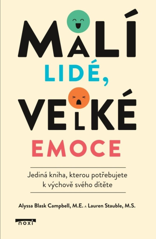 Malí lidé, velké emoce - Jediná kniha, kterou potřebujete k výchově svého dítěte Noxi s. r. o.