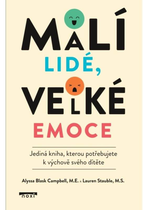 Malí lidé, velké emoce - Jediná kniha, kterou potřebujete k výchově svého dítěte Noxi s. r. o.