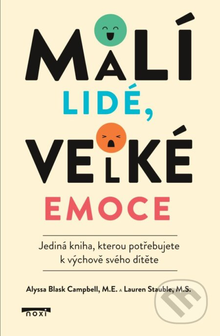 Malí lidé, velké emoce - Jediná kniha, kterou potřebujete k výchově svého dítěte Noxi s. r. o.