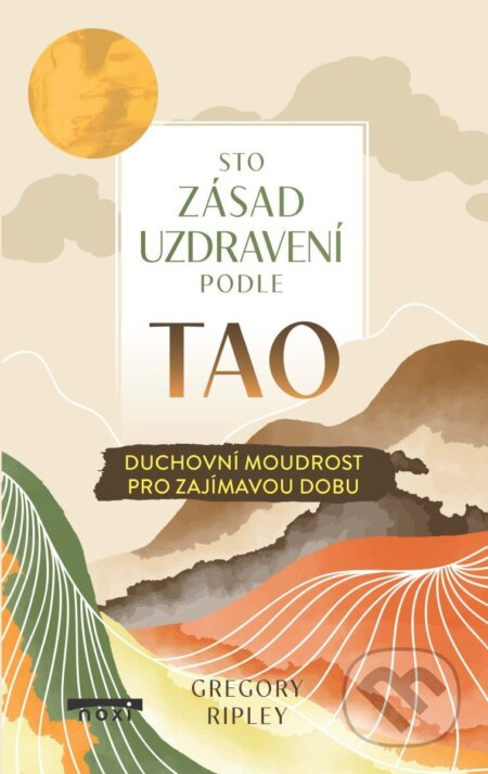 Sto zásad uzdravení podle TAO (Duchovní moudrost pro zajímavou dobu) - kniha z kategorie Pozitivní myšlení