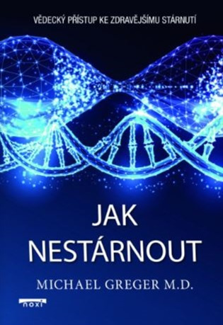 Jak nestárnout (Vědecký přístup ke zdravějšímu stárnutí) - kniha z kategorie Zdraví a životní styl