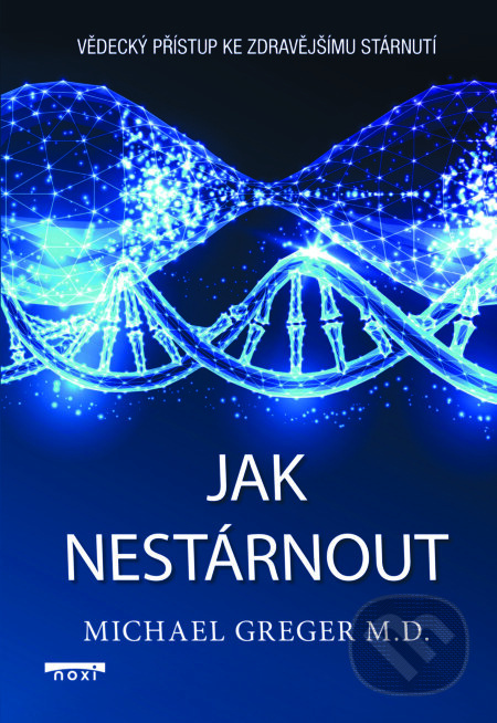 Jak nestárnout (Vědecký přístup ke zdravějšímu stárnutí) - kniha z kategorie Zdraví a životní styl