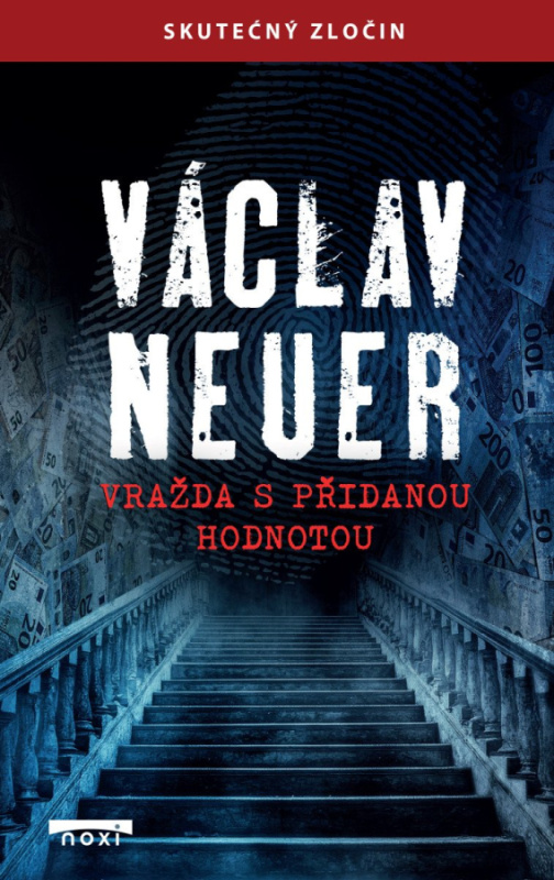 Vražda s přidanou hodnotou - Skutečný zločin - Václav Neuer