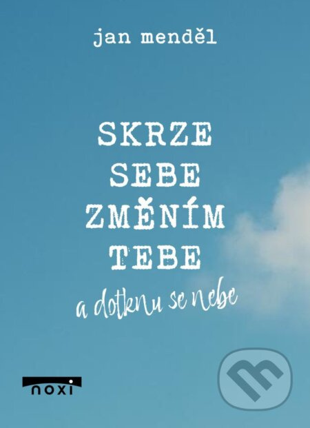 Skrze sebe změním tebe a dotknu se nebe - Jan Menděl - kniha z kategorie Psychologie