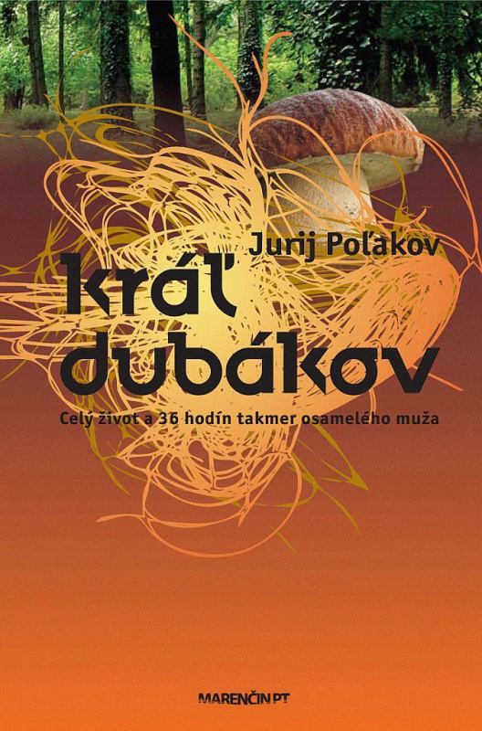 Kráľ dubákov (Celý život a 36 hodín takmer osamalého muža) - kniha z kategorie Detektivky