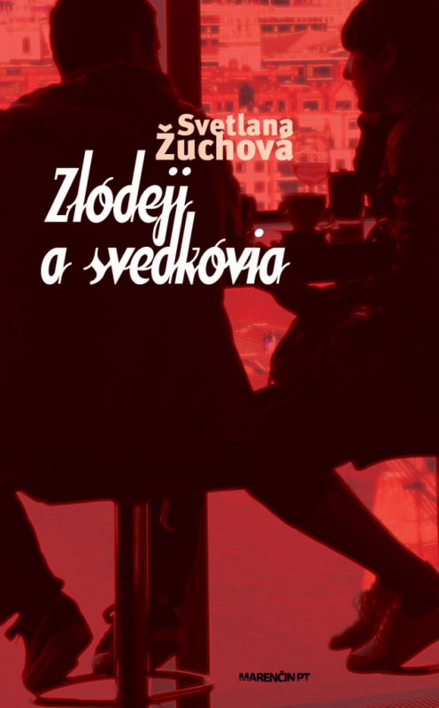 Zlodeji a svedkovia - Svetlana Žuchová - kniha z kategorie Společenská beletrie