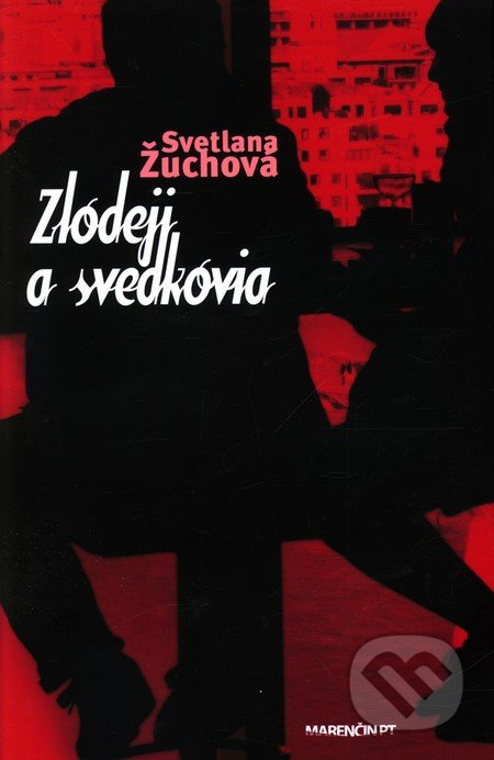 Zlodeji a svedkovia - Svetlana Žuchová - kniha z kategorie Společenská beletrie