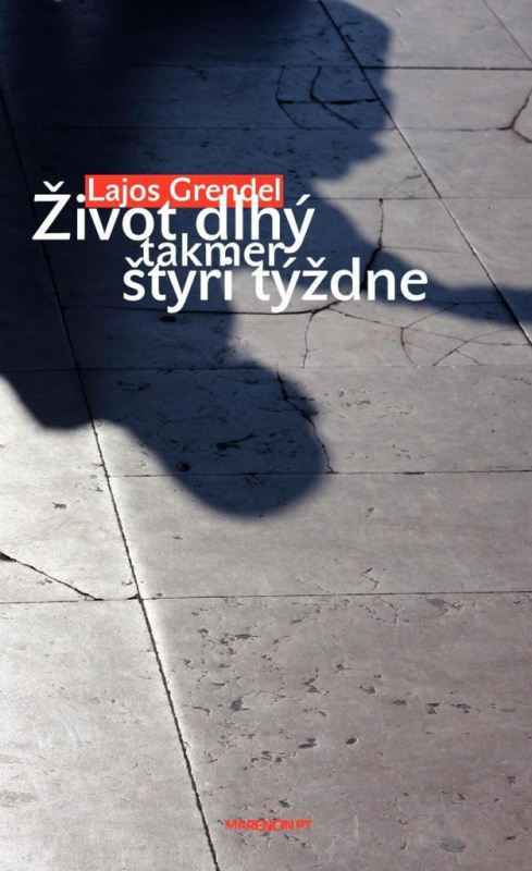 Život dlhý takmer štyri týždne - Lajos Grendel - kniha z kategorie Beletrie