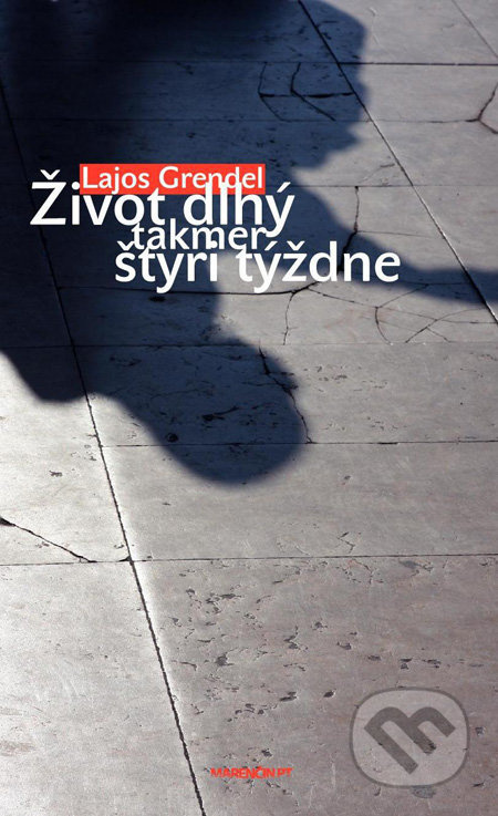 Život dlhý takmer štyri týždne - Lajos Grendel - kniha z kategorie Beletrie