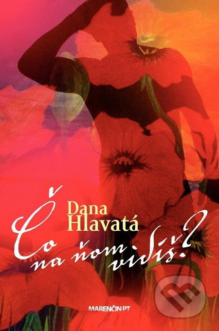Čo na ňom vidíš? - Dana Hlavatá - kniha z kategorie Beletrie