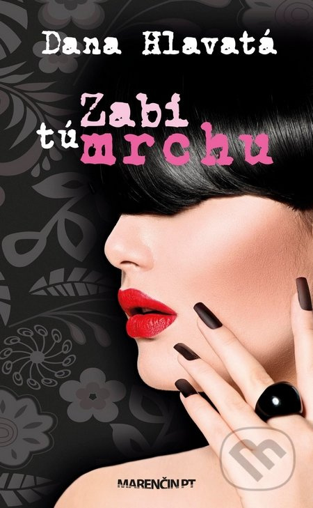 Zabi tú mrchu - Dana Hlavatá - kniha z kategorie Beletrie