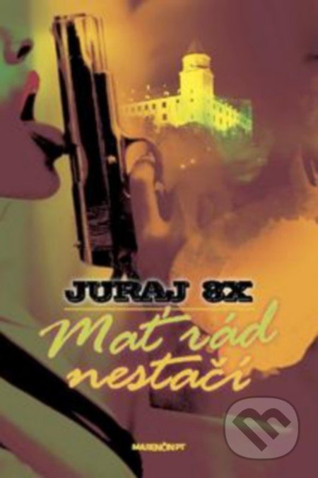 Mať rád nestačí - Juraj 8X - kniha z kategorie Beletrie