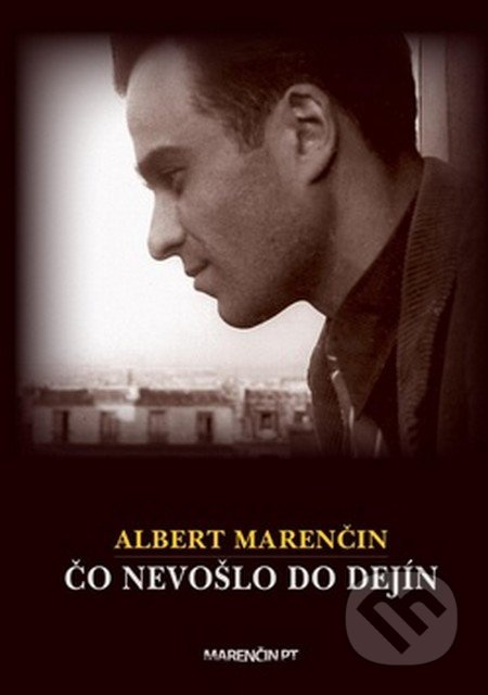 Čo nevošlo do dejín - Albert Marenčin - kniha z kategorie Životopisy