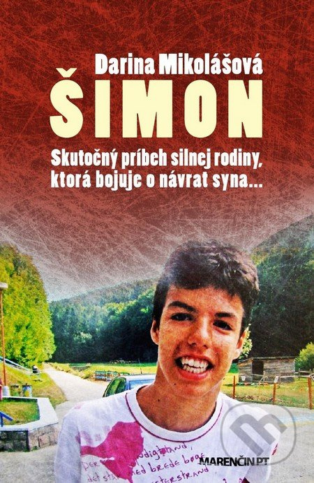 Šimon (Skutočný príbeh silnej rodiny, ktorá bojuje o návrat syna...) - kniha z kategorie Reportáže a publicistika