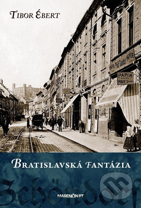 Bratislavská fantázia - Tibor Ébert - kniha z kategorie Beletrie