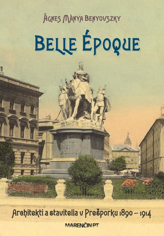 Belle époque (Architekti a stavitelia v Prešporku 1890 – 1914) - kniha z kategorie Historie