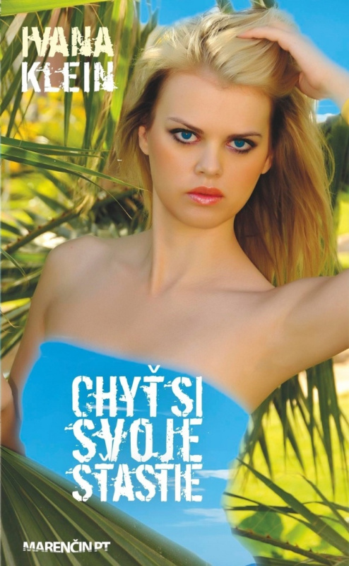 Chyť si svoje šťastie - Ivana Klein - kniha z kategorie Beletrie