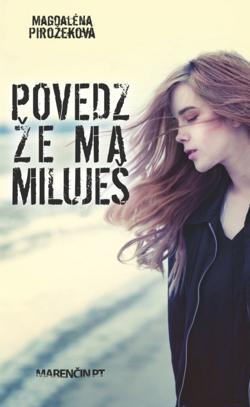 Povedz, že ma miluješ - Magdaléna Pirožeková - kniha z kategorie Beletrie