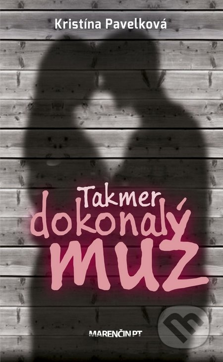 Takmer dokonalý muž - Kristína Pavelková - kniha z kategorie Společenská beletrie