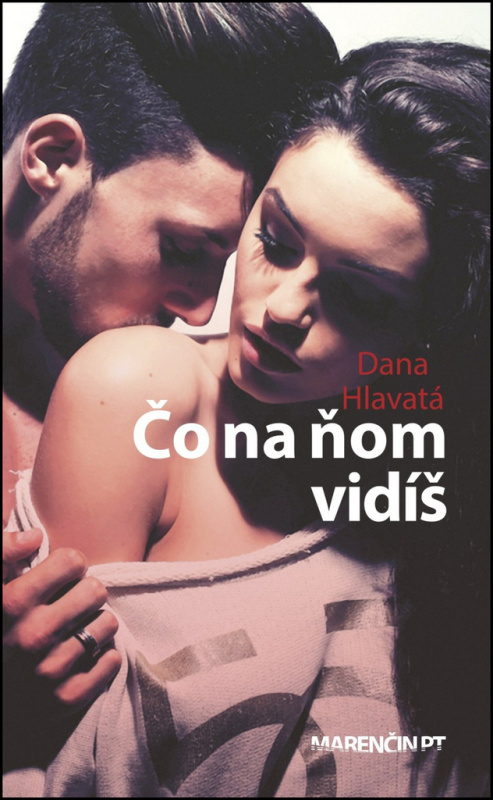 Čo na ňom vidíš - Dana Hlavatá - kniha z kategorie Beletrie