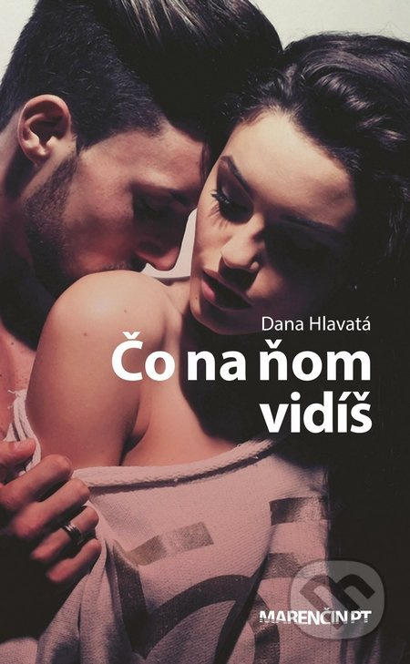 Čo na ňom vidíš - Dana Hlavatá - kniha z kategorie Beletrie