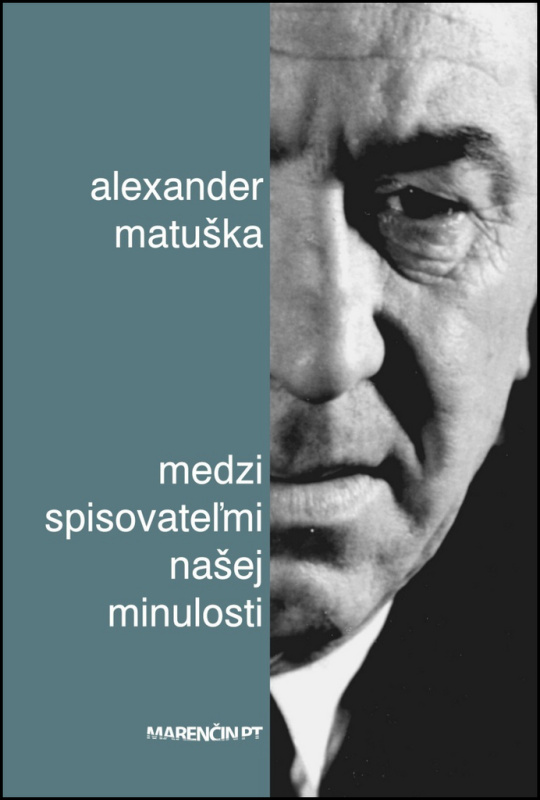 Medzi spisovateľmi našej minulosti - Alexander Matuška - kniha z kategorie Beletrie