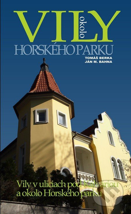 Vily okolo Horského parku (Vily v uliciach pod Kalváriou a okolo Horského parku) - kniha z kategorie Městská architektura