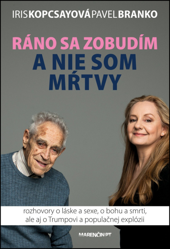 Ráno sa zobudím a nie som mŕtvy (Rozhovory o láske a sexe, o bohu a smrti, ale aj o Trumpovi a populačnej explózii) - kniha z kategorie Rozhovory