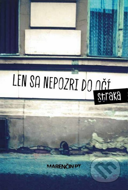 Len sa nepozri do očí - Tomáš Straka - kniha z kategorie Beletrie