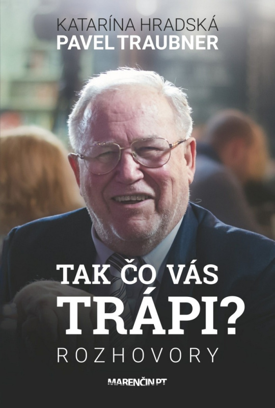 Tak čo vás trápi - Katarína Hradská, Pavel Traubner - kniha z kategorie Životopisy