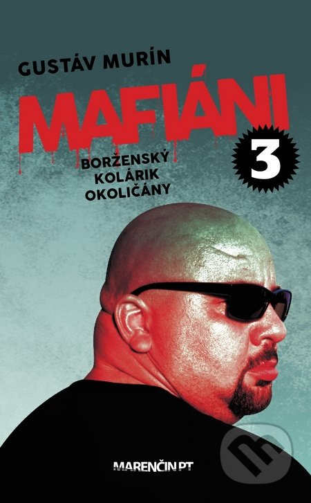 Mafiáni 3: Borženský, Kolárik, Okoličány - Gustáv Murín - kniha z kategorie Životopisy