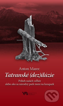 Tatranské (dez)ilúzie - Príbeh našich veľhôr (Alebo ako sa národný park mení na lunapark) - kniha z kategorie Mapy a cestování