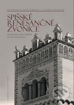 Spišské renesančné zvonice (Renaissance Bell Towers of the Spiš Region) - kniha z kategorie Historie
