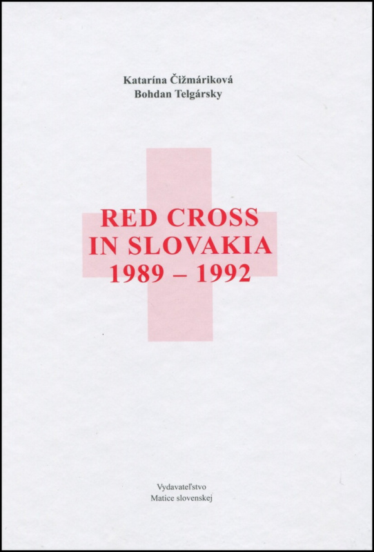 Red Cross in Slovakia 1989 - 1992 - Bohdan Telgársky, Katarína Čižmáriková - kniha z kategorie Historie