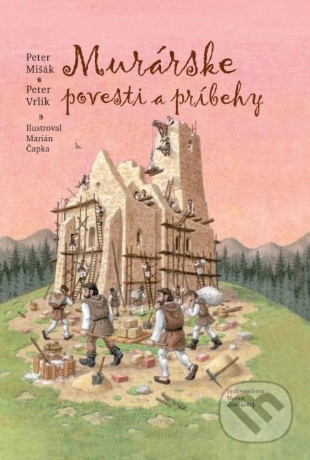 Murárske povesti a príbehy - Peter Vrlík, Peter Mišák, Marián Čapka (ilustrácie) - kniha z kategorie Mýty, pověsti a legendy