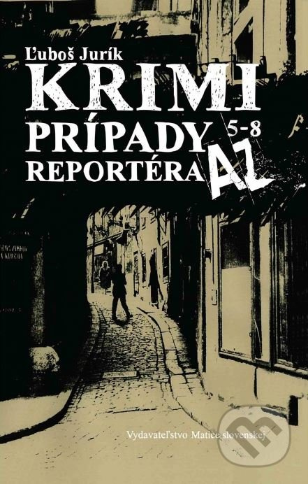 Krimi prípady reportéra AZ (5 – 8) - Ľuboš Jurík - kniha z kategorie Detektivky, thrillery a horory