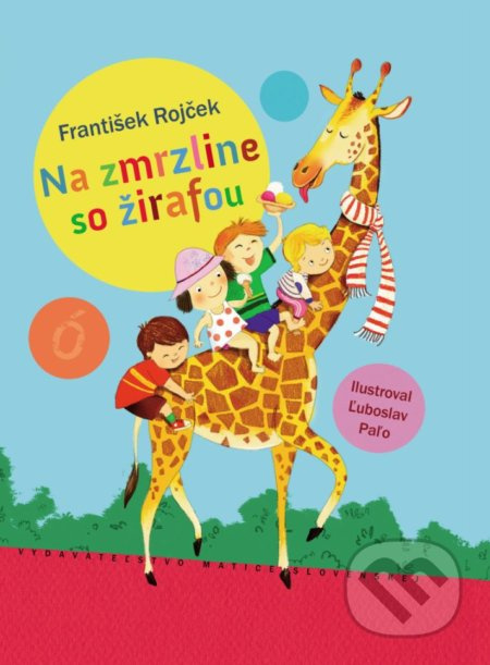 Na zmrzline so žirafou - František Rojček, Ľuboslav Paľo (ilustrácie) - kniha z kategorie Beletrie pro děti