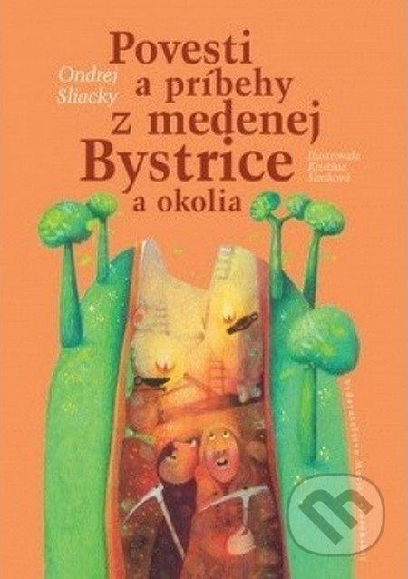 Povesti a príbehy z medenej Bystrice a okolia - Ondrej Sliacky, Katarína Šimková (ilustrátor) - kniha z kategorie Mýty, pověsti a legendy