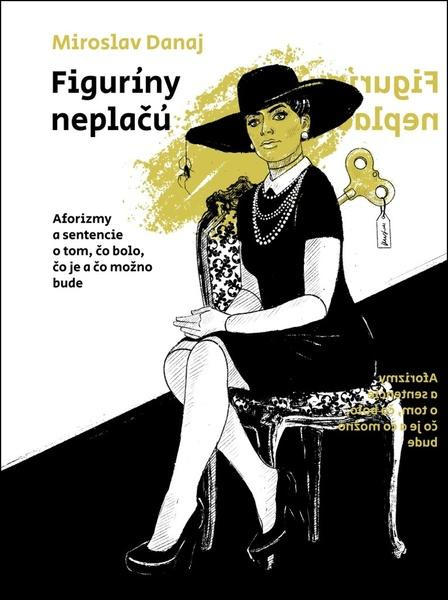 Figuríny neplačú (Aforizmy a sentencie o tom, čo bolo, čo je a čo možno bude) - kniha z kategorie Aforismy