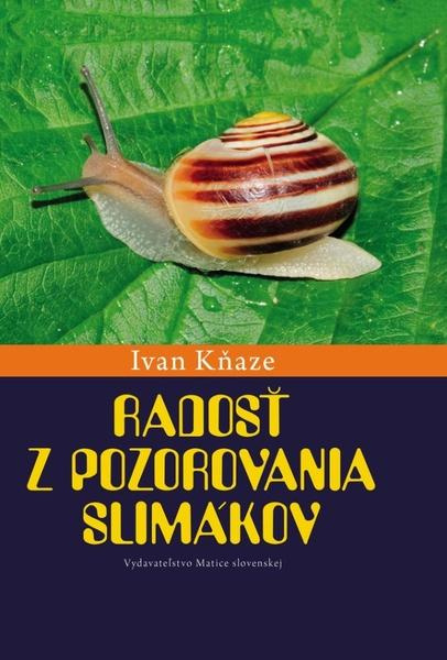 Radosť z pozorovania slimákov - Ivan Kňaze - kniha z kategorie Biologie